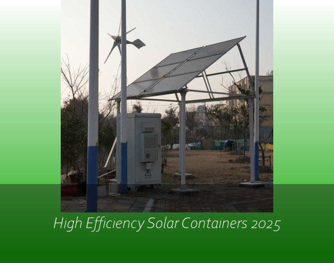 High Efficiency Solar Containers 2025